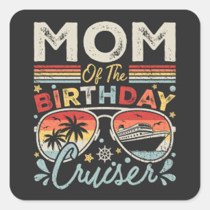 Mum of the Birthday Cruiser Vacation Square Sticker