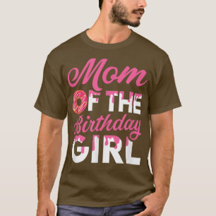 Mum Of The Birthday Daughter Girl Mummy Mother Mam T-Shirt