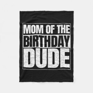 Mum of the birthday dude _ mother's day proud mum fleece blanket
