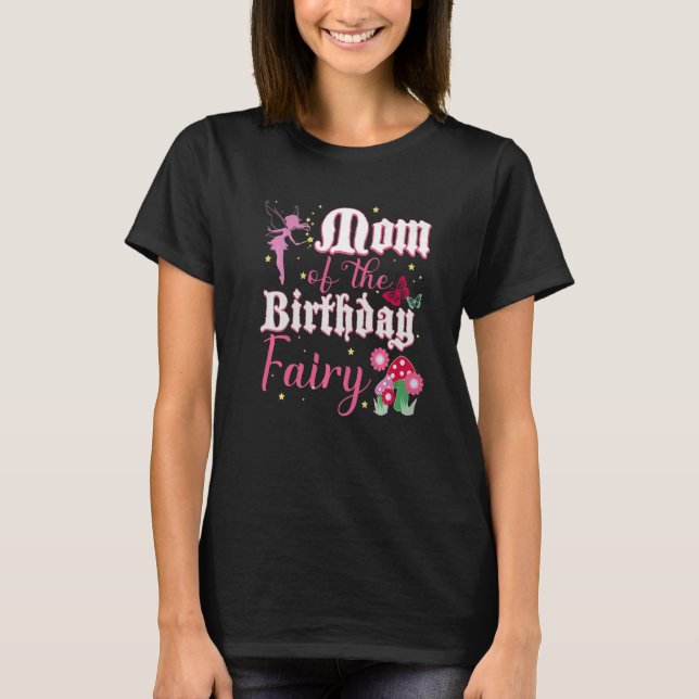 Mum Of The Birthday Fairy Princess Girl Mushroom B T-Shirt (Front)