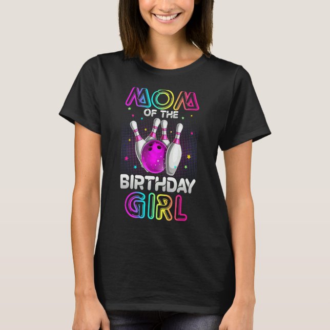 Mum Of The Birthday Girl Bowler Kid Bowling Party T-Shirt (Front)