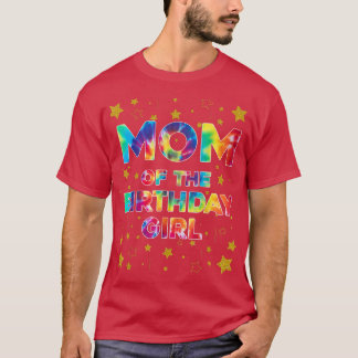 Mum of the Birthday Girl Colourful Tie Dye Bday Ma T-Shirt