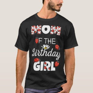 Mum Of The Birthday Girl Cute Floral Family Ladybu T-Shirt