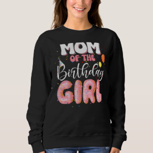Mum Of The Birthday Girl Doughnut Family B Day Don Sweatshirt