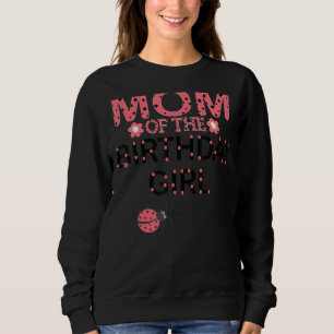 Mum Of The Birthday Girl Family Matching Ladybug P Sweatshirt