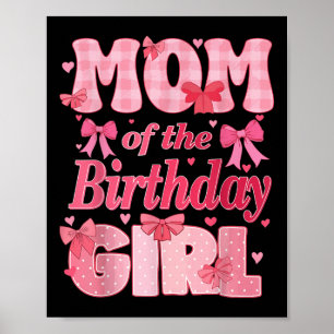 Mum Of The Birthday Girl Family Pink Coquette Bow Poster