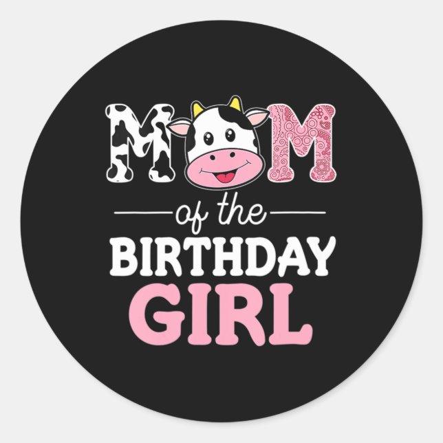 Mum of The Birthday Girl  Farm Cow Mummy Mama 1st  Classic Round Sticker (Front)