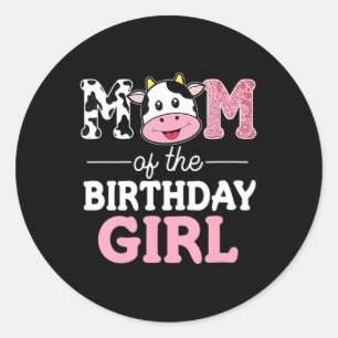 Mum of The Birthday Girl  Farm Cow Mummy Mama 1st  Classic Round Sticker