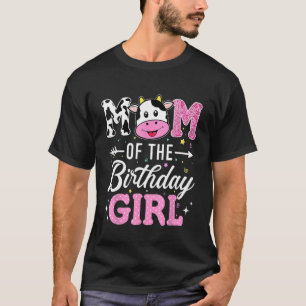 Mum Of The Birthday Girl Funny Farm Cow Mother Mum T-Shirt