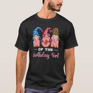 Mum Of The Birthday Girl Mum Gnome Flower Mothers T-Shirt