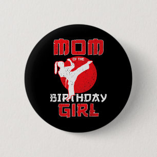 Mum Of The Birthday Karate Taekwondo Girl Martial 6 Cm Round Badge