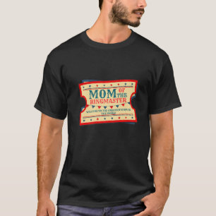 Mum Of The Birthday Ringmaster Kids Circus Party B T-Shirt