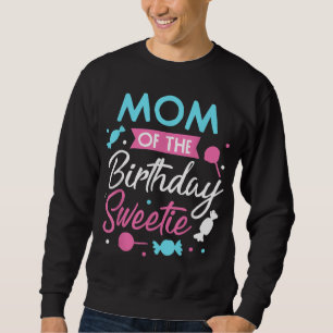 Mum Of The Birthday Sweetie Candy Bday Party Mothe Sweatshirt