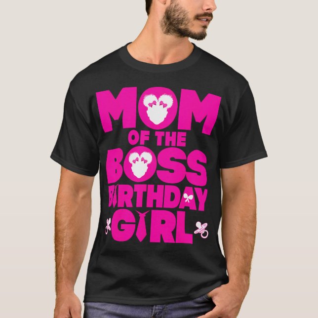 Mum Of The Boss Birthday Girl Baby Family  T-Shirt (Front)