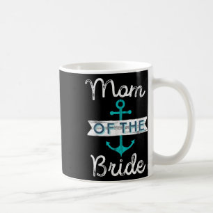 Mum Of The Bride Gift Fun Mother Mama Nautical Wed Coffee Mug