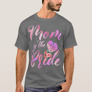 Mum Of The Bride Wedding Gift For Mother From Brid T-Shirt