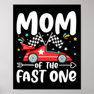 Mum Of The Fast One Birthday 1st Race Car Family M Poster