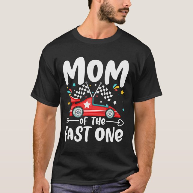 Mum Of The Fast One Birthday 1st Race Car Family M T-Shirt (Front)