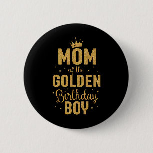 Mum Of The Golden Birthday Boy Family Matching 6 Cm Round Badge