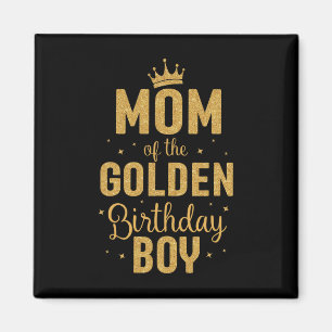 Mum Of The Golden Birthday Boy Family Matching Magnet