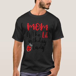Mum Of The little Birthday Lady Ladybug Party Matc T-Shirt