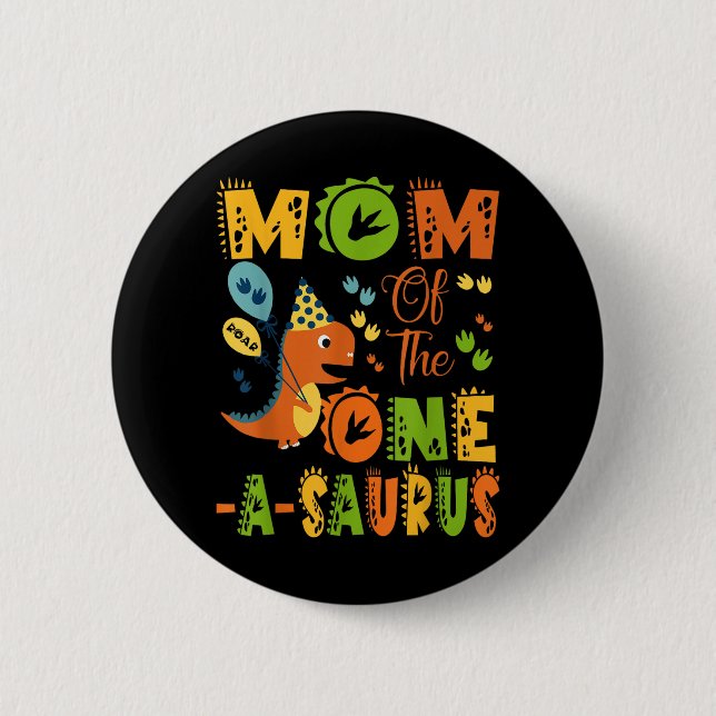 Mum Of The One-a-saurus 1st Birthday Dinosaur Part 6 Cm Round Badge (Front)