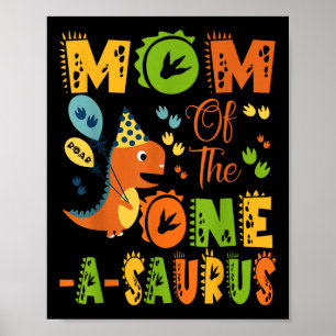 Mum Of The One-a-saurus 1st Birthday Dinosaur Part Poster