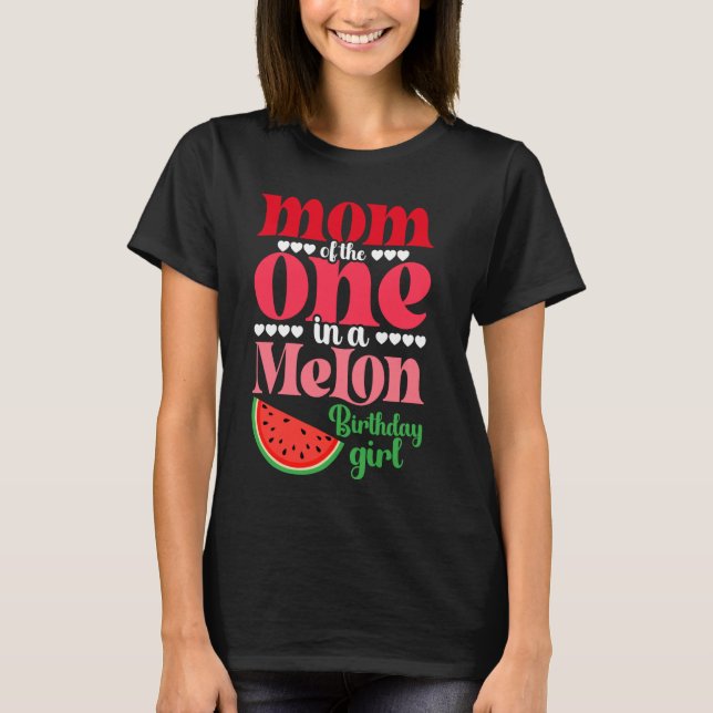 Mum of the One In A Melon Birthday Girl Watermelon T-Shirt (Front)