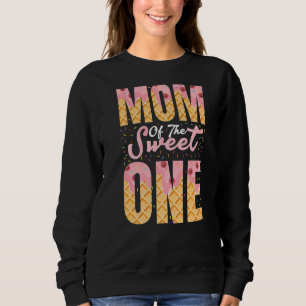 Mum Of The Sweet One Sprinkle Ice Cream Cone Sweatshirt