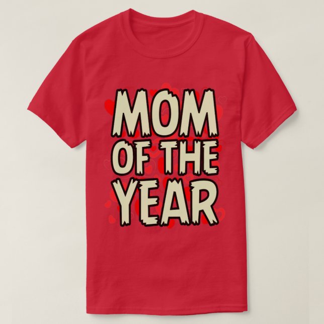 Mum Of The Year Best Mum Ever I love My Mum T-Shirt (Design Front)