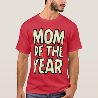 Mum Of The Year Best Mum Ever I love My Mum T-Shirt