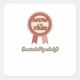 Mum of the Year, Nominated by Nobody Square Sticker