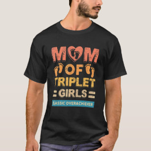 Mum Of Triplet Girls Classic Overachiever Triplet T-Shirt