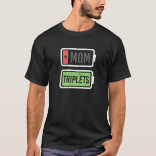 Mum Of Triplets Low Battery Recharge  Mothers Day T-Shirt
