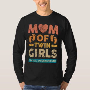 Mum Of Twin Girls Classic Overachiever Twin Mum Tw T-Shirt