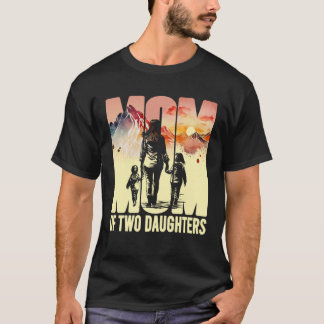 Mum Of Two Daughters Mothers Day Landscape With Fi T-Shirt