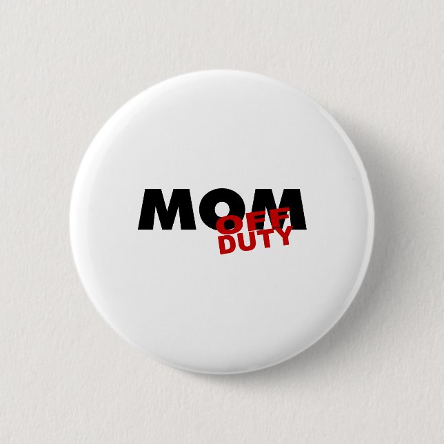 Mum Off Duty (Blk) 6 Cm Round Badge (Front)