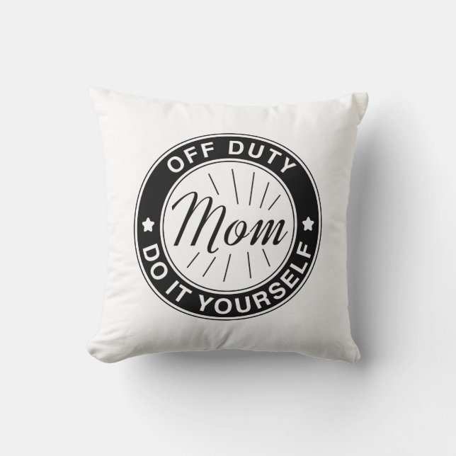 Mum Off Duty Cushion (Front)