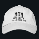 Mum Off Duty Simple Modern Typography Custom<br><div class="desc">Mum Off Duty Simple Modern Typography Custom Embroidered Baseball Cap features the simple modern embroidered text "Mum,  off duty,  Go ask your dad Perfect as a gift for mum for Mother's Day,  Christmas,  birthday and more. Created by Evco Studio www.zazzle.com/store/evcostudio</div>