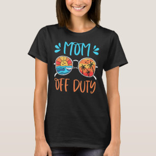 Mum Off Duty Sunglasses Beach Sunset Mother's Day T-Shirt