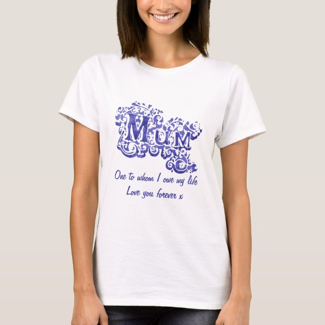 Mum "One to whom" decorative white & blue t-shirt (Front)