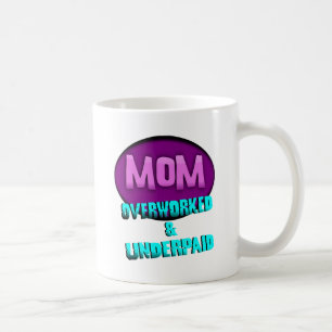 Mum, Overworked & Underpaid, With Oval Coffee Mug