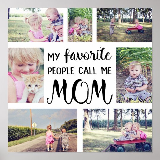Mum Photo Collage My Favourite People Call Me Mum Poster