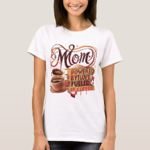 Mum — Powered by Love, Fuelled by Coffee T-Shirt