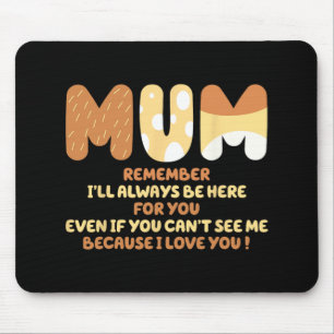 Mum Quote Remember I ll Always Be Here For You Mot Mouse Mat
