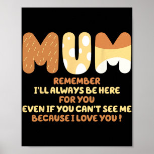 Mum Quote Remember I ll Always Be Here For You Mot Poster