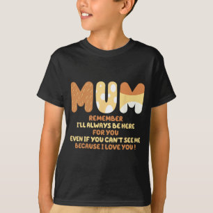 Mum Quote Remember I ll Always Be Here For You Mot T-Shirt