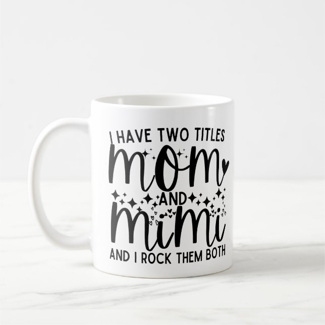 Mum Quote Saying I Have Two Titles Mum And Mimi Coffee Mug (Left)