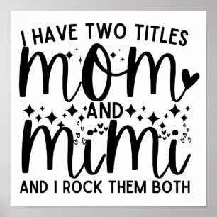 Mum Quote Saying I Have Two Titles Mum And Mimi Poster