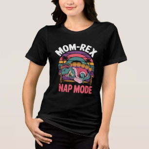 Mum-Rex Nap Mode – Funny Relaxing Dinosaur Mother Tri-Blend Shirt
